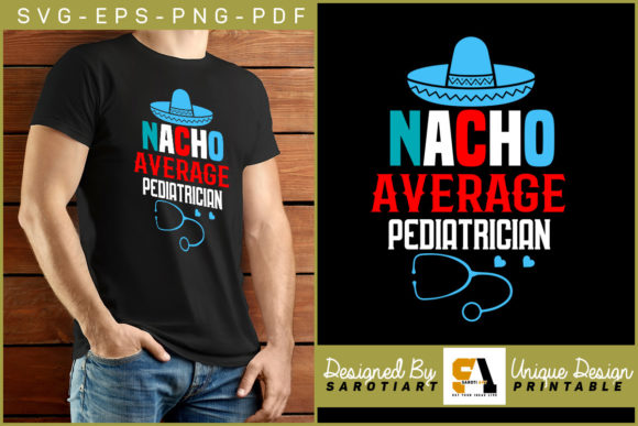 Nacho Average Pediatrician Tshirt Design: A Creative Choice for Medical Professionals
