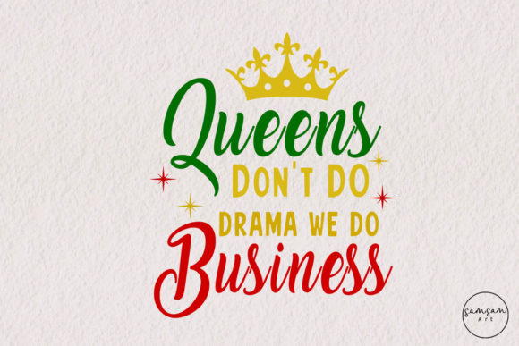 Queens Don t Do Drama We Do Business PNG
